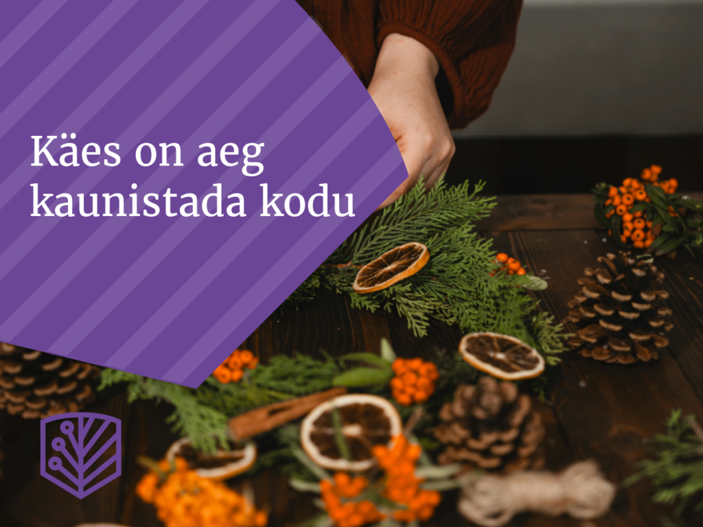 Käes on aeg kaunistada kodu